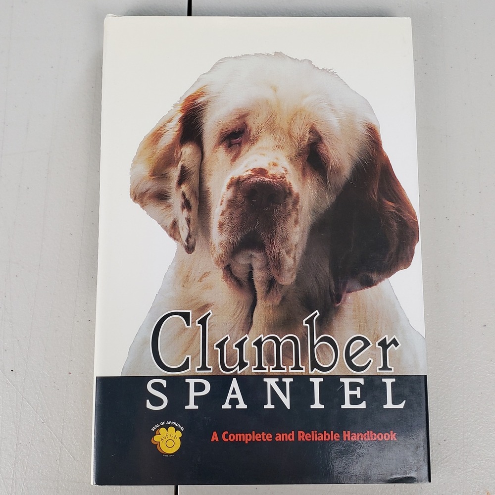 Clumber Spaniel A Complete and Reliable Handbook Mr. Mrs. R. Wilton Meyer RX-114